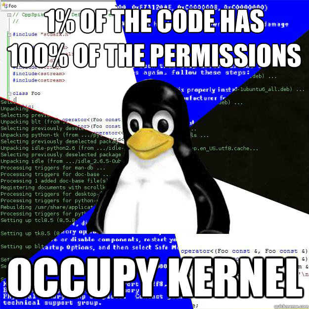 1% of the code has 100% of the permissions Occupy Kernel!